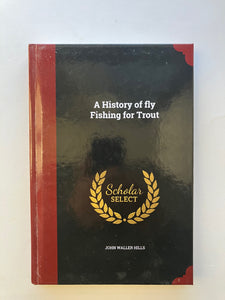 A History of Fly Fishing for Trout - Used